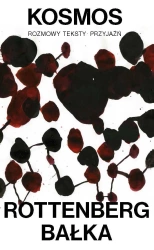 Kosmos Rozmowy -Teksty - Przyjaźń wyd. 2025 - Rottenberg Anda, Mirosław Bałka
