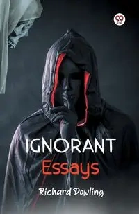 Ignorant Essays - Richard Dowling