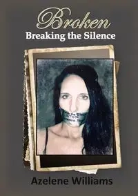 BROKEN Breaking the Silence - Williams Azelene