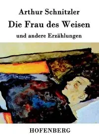 Die Frau des Weisen - Arthur Schnitzler