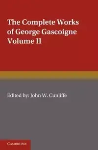 The Complete Works of George Gascoigne - George Gascoigne