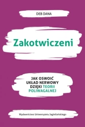 Zakotwiczeni. Jak oswoić układ nerwowy.. - Deb Dana, Aleksander Gomola