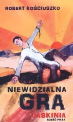 Niewidzialna gra. Część V. Jaskinia - Robert Kościuszko