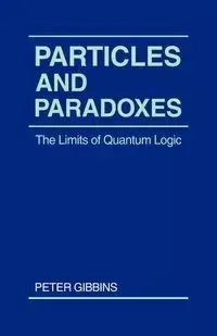 Particles and Paradoxes - Peter Gibbins