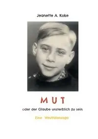 MUT oder der Glaube unsterblich zu sein - Jeanette Koke