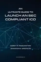 An Ultimate Guide to Launch An SEC Compliant ICO - Washington Corey A.