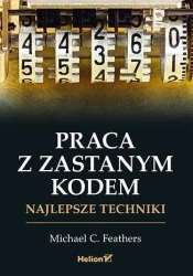 Praca z zastanym kodem. Najlepsze techniki - Michael Feathers