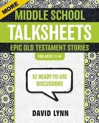 More Middle School TalkSheets, Epic Old Testament Stories - Lynn David