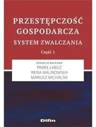 Przestępczość gospodarcza. System zwalczania - Paweł Łabuz, Irena Malinowska, Mariusz Michalski