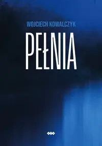 Pełnia - Wojciech Kowalczyk