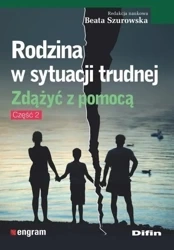 Rodzina w sytuacji trudnej. Zdążyć z pomocą cz.2 - praca zbiorowa