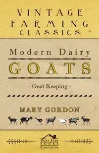 Modern Dairy Goats - Goat Keeping - Gordon Mary