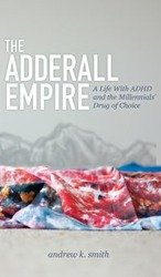 The Adderall Empire - Smith Andrew K.
