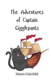 The Adventures of Captain Gigglepants - Simon Fairchild