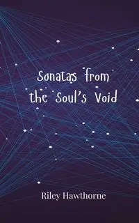 Sonatas from the Soul's Void - Riley Hawthorne