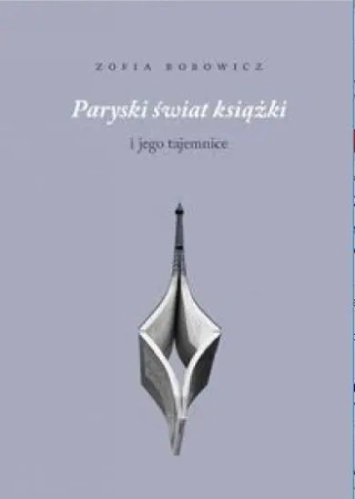 Paryski świat książki i jego tajemnice - Zofia Bobowicz