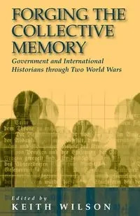 Forging the Collective Memory - Wilson Keith