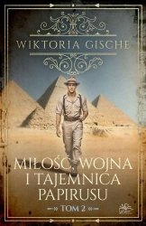 Miłość, wojna i tajemnica papirusu T.2 - Wiktoria Gische
