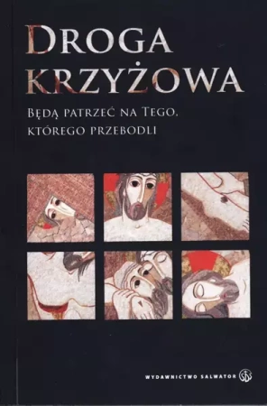 Droga krzyżowa. Będą patrzeć... - praca zbiorowa