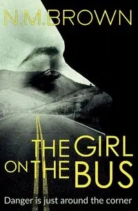 The Girl on the Bus - Brown N.M.