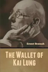 The Wallet of Kai Lung - Ernest Bramah