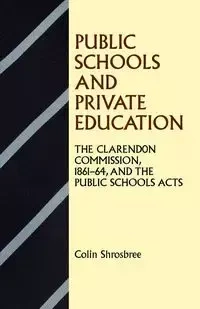 Public Schools and Private Education - Colin Shrosbree
