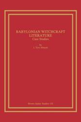 Babylonian Witchcraft Literature - Abusch I. Tzvi