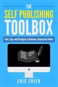 The Self Publishing Toolbox - Eric Frick R