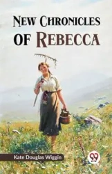 New Chronicles of Rebecca - Douglas Kate Wiggin