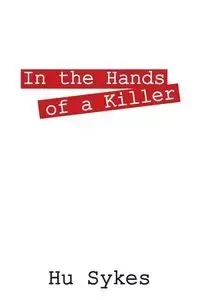 In the Hands of a Killer - Sykes Hu