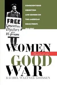 Women Against the Good War - Rachel Goossen Waltner