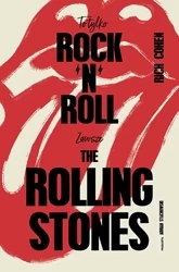 To tylko rock’n’roll. Zawsze The Rolling Stones - Rich Cohen
