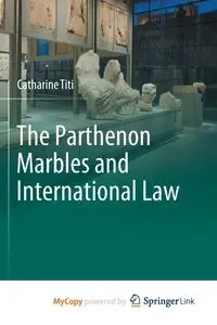 The Parthenon Marbles and International Law - Catharine Titi
