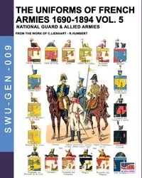 The uniforms of French armies 1690-1894 - Vol. 5 - Constance Lienhart