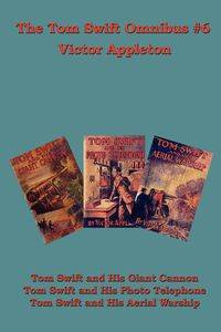 The Tom Swift Omnibus #6 - Victor Appleton II