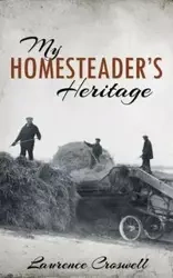 My Homesteader's Heritage - Laurence Croswell