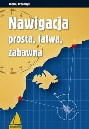 Nawigacja prosta, łatwa, zabawna (wyd.2021) - Andrzej Urbańczyk