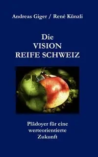 Die VISION REIFE SCHWEIZ - Andreas Giger