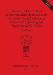 Studien zur Eisenzeit im zentraliranischen Hochland unter besonderer Berücksichtigung der neuen Ausgrabung von Tepe Sialk (2001-2005) - Fahimi Hamid