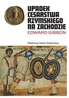 Upadek Cesarstwa Rzymskiego na Zachodzie - Edward Gibbon