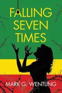 Falling Seven Times - Mark G. Wentling