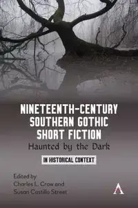 Nineteenth-Century Southern Gothic Short Fiction - L. Charles Crow