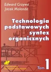 Technologia podstawowych syntez organicznych Tom 1 - Edward Grzywa, Jacek Molenda