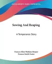 Sowing And Reaping - Frances Ellen Harper Watkins