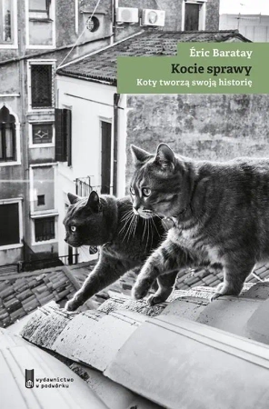 Kocie sprawy. Koty tworzą swoją historię - Eric Baratay