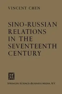 Sino-Russian Relations in the Seventeenth Century - Vincent Chen