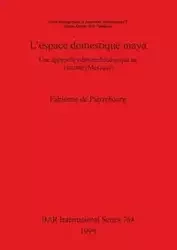L'espace domestique maya - de Pierrebourg Fabienne