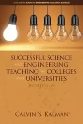 Successful Science and Engineering Teaching in Colleges and Universities, 2nd Edition - Calvin S. Kalman