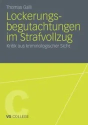 Lockerungsbegutachtungen im Strafvollzug - Thomas Galli