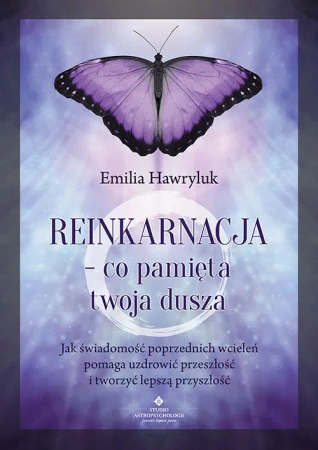 Reinkarnacja - co pamięta twoja dusza... - Emilia Hawryluk